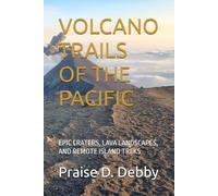 VOLCANO TRAILS OF THE PACIFIC: EPIC CRATERS, LAVA LANDSCAPES, AND REMOTE ISLAND TREKS