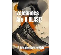 Volcanoes are a BLAST!: A Volcano Book for Kids