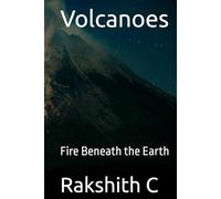 Volcanoes: Fire Beneath the Earth
