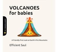 Volcanoes for Babies (Tiny Thinkers Academy): A Friendly First Look at Earth’s Fire Mountains (Tiny Thinkers Academy - STEM for Babies)