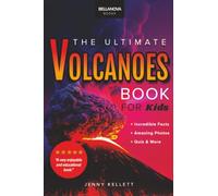 Volcanoes The Ultimate Volcanoes Book for Kids: Amazing Volcano Facts, Photos, and Quizzes for Kids: 1 (Earth Explorers)