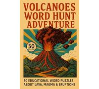 Volcanoes Word Hunt Adventure - Art Edition: 50 Educational Word Puzzles with Stunning Decorations - Learn About Lava, Magma & Eruptions Through Art & Play