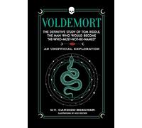Voldemort: The Definitive Study of Tom Riddle--The Man Who Would Become "He Who Must Not Be Named" (Unofficial Harry Potter Character)