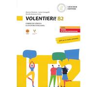 Volentieri! Corso di lingua e cultura italiana. Liv. B2