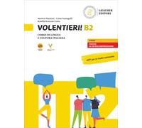 Volentieri! Corso di lingua e cultura italiana. Liv. B2