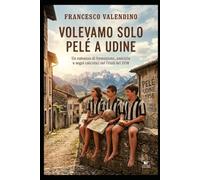Volevamo solo Pelé a Udine
