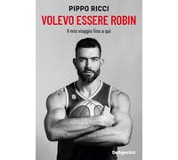Volevo essere Robin. Il mio viaggio fino a qui