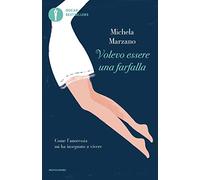 Volevo essere una farfalla. Come l'anoressia mi ha insegnato a vivere (Oscar bestsellers)
