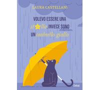 Volevo essere una stella, invece sono un ombrello giallo (Gemma)