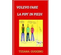 VOLEVO FARE LA PIPI' IN PIEDI