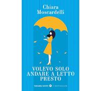 Volevo solo andare a letto presto (Tascabili Giunti. I bestseller)