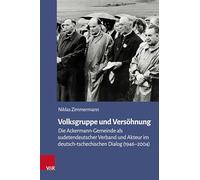 Volksgruppe und Versöhnung: Die Ackermann-Gemeinde als sudetendeutscher Verband und Akteur im deutsch-tschechischen Dialog (1946-2004): Band 152 (Veroffentlichungen Des Collegium Carolinum, 152)