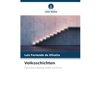 Volksschichten: Fallstudie zu Bildung, Arbeit und Kultur