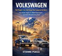 Volkswagen: The People's Car, the Group That Conquered the World (Complete Histories of the World's Car Makers)