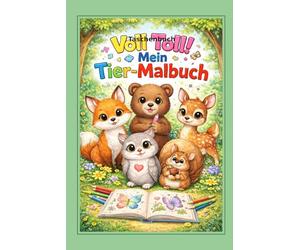 Voll Toll! Mein Tier-Mal-Taschenbuch: 30 süße Tiere zum Ausmalen für Kinder von 4-7 Jahren