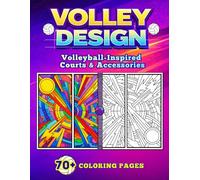 Volley Design: Where Volleyball Becomes Art: A Volleyball Coloring Book | Volleyball-Inspired Courts & Accessories | 70+ Creative Pages