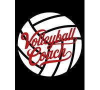 Volleyball Coach: A Motivational College Ruled Writing Journal for Volleyball Coaches, Practice Notes, Game Planning & Team Management - 100 Pages, 8.5 x 11