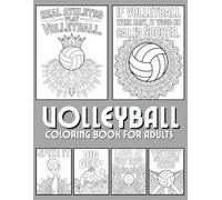 Volleyball Coloring Book For Adults: A Stress-Relief, Inspiring and Fun Coloring Book for Volleyball Players, Coaches and Fans