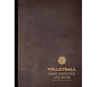Volleyball Game Statistics Log Book: Track & Review Every Game. Ideal for Players, Coaches, and Sports Enthusiasts