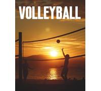 Volleyball Photo Book: Spectacular Images of Athletic Performance, Dynamic Action, Team Spirit, and Competitive Play