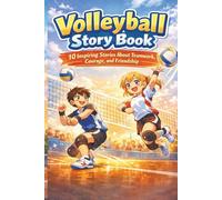 Volleyball Story Book: Inspiring Stories of Teamwork, Confidence, and Never Giving Up: 16 (legend & Rising stars: The Football Biography series)