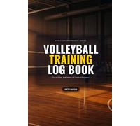 Volleyball Training Log Book: Athlete Performance Journal with Court Diagrams, Drills Tracker, Skill Sliders, and 4-Stage Fitness Monitor