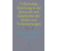Vollständige Einleitung in die Kenntniß und Geschichte der Steine und Versteinerungen: Von den Versteinerungen