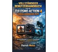 VOLLSTÄNDIGER BENUTZERHANDBUCH FÜR DIE DJI OSMO ACTION 4 KAMERA-KOMBINATION 2025: Ihr Schnellleitfaden zu versteckten Einstellungen, Profi-Tricks und fehlerfreien Aufnahmen