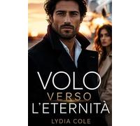 Volo Verso l’Eternità: Una storia d’amore (Legata al Potere)