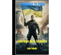 VOLODÍMIR ZELENSKI: Liderazgo en la Tormenta (Política y sociedad)