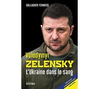 Volodymyr Zelensky: L'Ukraine dans le sang