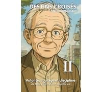 Volonté, courage et discipline - Les trois piliers d’une nouvelle vie (DESTINS CROISÉS)