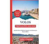 VOLOS TRAVEL GUIDE 2025-2026: Seaside Charm, Mythical Legends, and Gateway to Mount Pelion