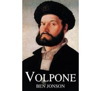 Volpone: or, The Fox, A Satire Set in Venice (Annotated)
