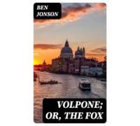 Volpone; Or The Fox (ebook)