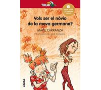 VOLS SER EL NÒVIO DE LA MEVA GERMANA?: 7 (PREMIO EDEBÉ)