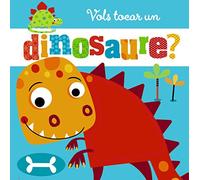 Vols tocar un dinosaure? (Catalá - A PARTIR DE 0 ANYS - PROJECTE DE 0 A 3 ANYS - Llibres sensorials)