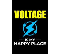 Voltage is my Happy Place: Funny Electrician Notebook: Blank Lined Journal for Work Logs & Daily Notes