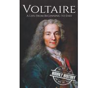 Voltaire: A Life from Beginning to End (Biographies of Philosophers)