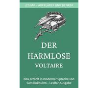 Voltaire - Der Harmlose: Eine wahrhaftige Geschichte aus den Papieren des Paters Quesnel: LesBar - weil Klassiker nicht kompliziert sein müssen (LesBar - neu erzählt in moderner Sprache)