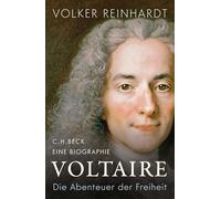 Voltaire: Die Abenteuer der Freiheit. Eine Biographie