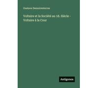 Voltaire et la Société au 18. Siècle - Voltaire à la Cour