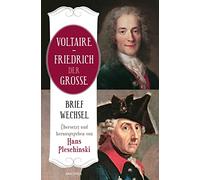 Voltaire - Friedrich der Große. Briefwechsel: Übersetzt und herausgegeben von Hans Pleschinski