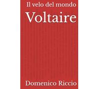 Voltaire: Il velo del mondo (L'Opera)