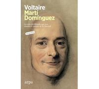 Voltaire: La vida del filósofo que nos enseñó el camino de la libertad (Biografía)