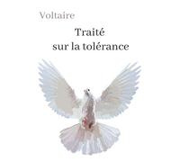 Voltaire Traité sur la tolérance: oeuvre pour une lecture personnelle.