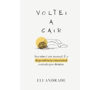 Voltei a Cair: Isto não é um manual. É a dependência emocional contada por dentro