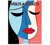 Volti Astratti: Libro da colorare per adulti con volti geometrici e astratti, ritratti moderni, line art artistica e design antistress.