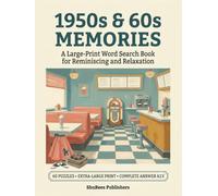 Volume 1: 1950s & 60s Memories: A Large-Print Word Search Book for Reminiscing and Relaxation (Large-Print Word Search for Seniors)