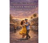 Volume 1 - Bachata et Merengue: Entre proximité et pulsation (DANSER À DEUX AUTREMENT)